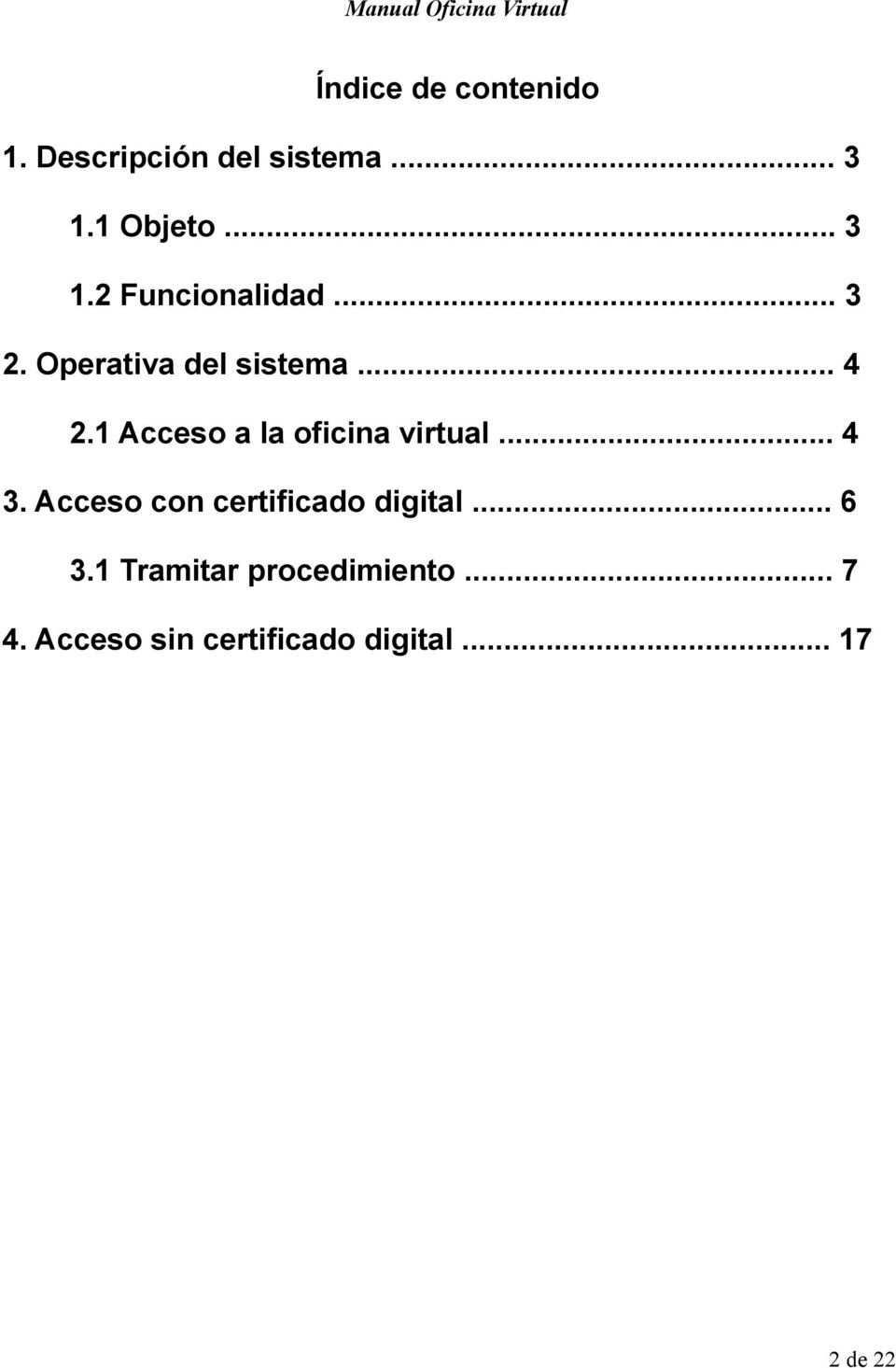 1 Acceso a la oficina virtual... 4 3. Acceso con certificado digital.