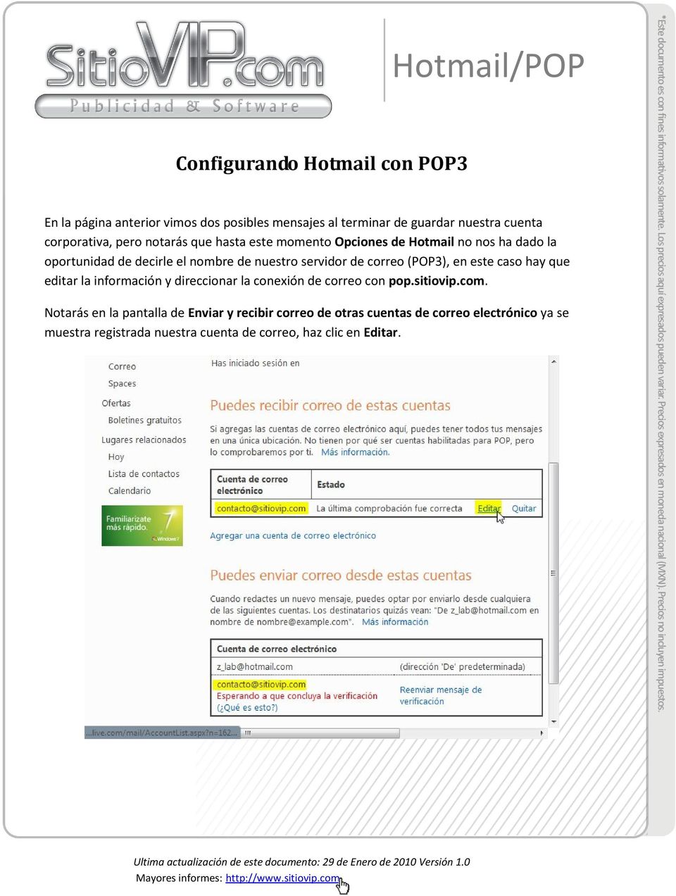 correo (POP3), en este caso hay que editar la información y direccionar la conexión de correo con pop.sitiovip.com.