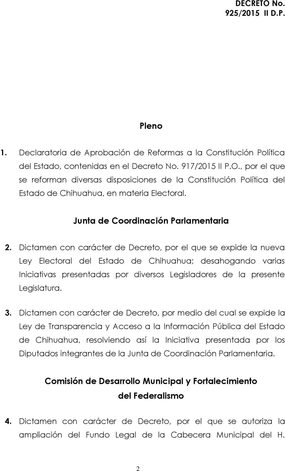 Dictamen con carácter de Decreto, por el que se expide la nueva Ley Electoral del Estado de Chihuahua; desahogando varias Iniciativas presentadas por diversos Legisladores de la presente Legislatura.
