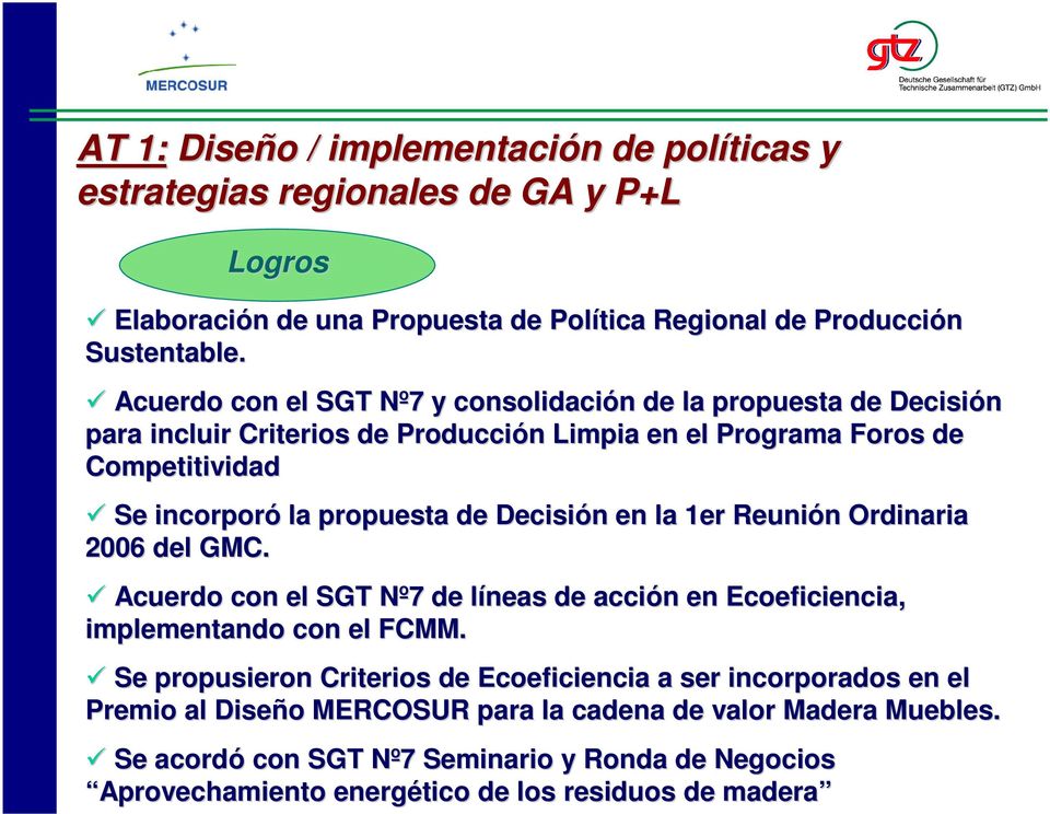 Decisión n en la 1er Reunión n Ordinaria 2006 del GMC. Acuerdo con el SGT Nº7 de líneas l de acción n en Ecoeficiencia, implementando con el FCMM.