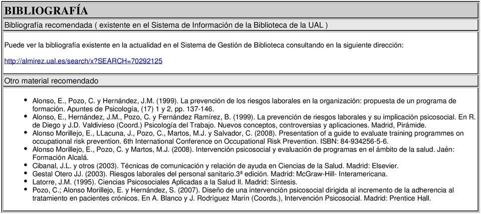 La prevención de los riesgos laborales en la organización: propuesta de un programa de formación. Apuntes de Psicología, (17) 1 y 2, pp. 137-146. Alonso, E., Hernández, J.M., Pozo, C.