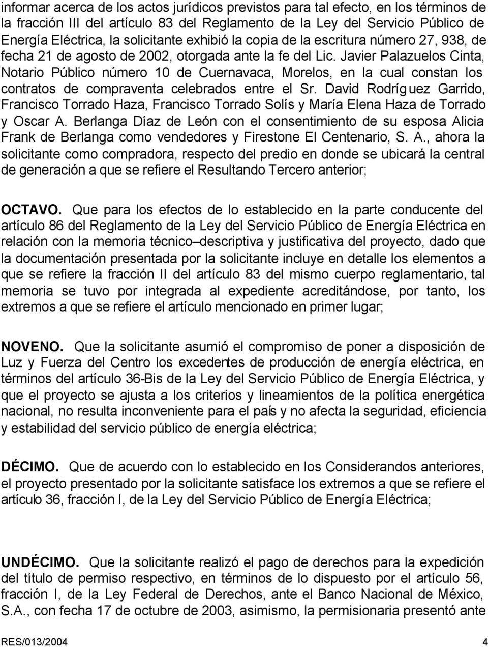 Javier Palazuelos Cinta, Notario Público número 10 de Cuernavaca, Morelos, en la cual constan los contratos de compraventa celebrados entre el Sr.