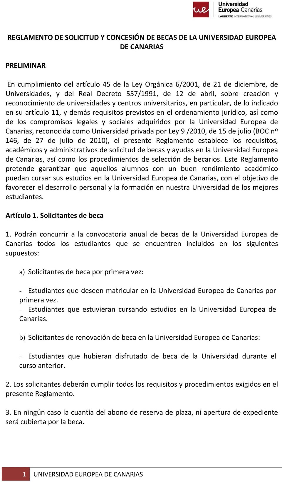 ordenamiento jurídico, así como de los compromisos legales y sociales adquiridos por la Universidad Europea de Canarias, reconocida como Universidad privada por Ley 9 /2010, de 15 de julio (BOC nº