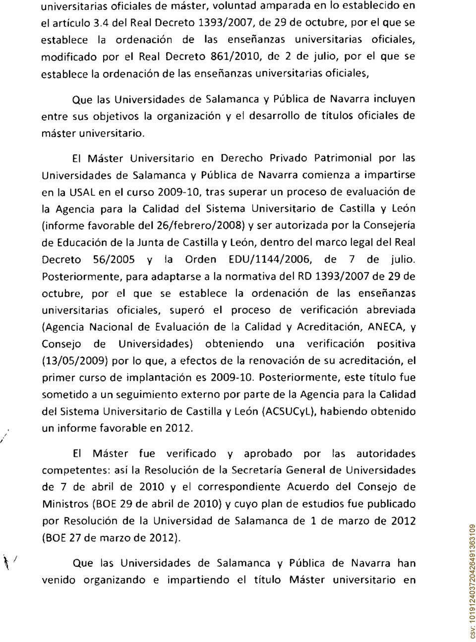 establece la ordenación de las enseñanzas universitarias oficiales, Que las Universidades de Salamanca y Pública de Navarra incluyen entre sus objetivos la organización y el desarrollo de títulos