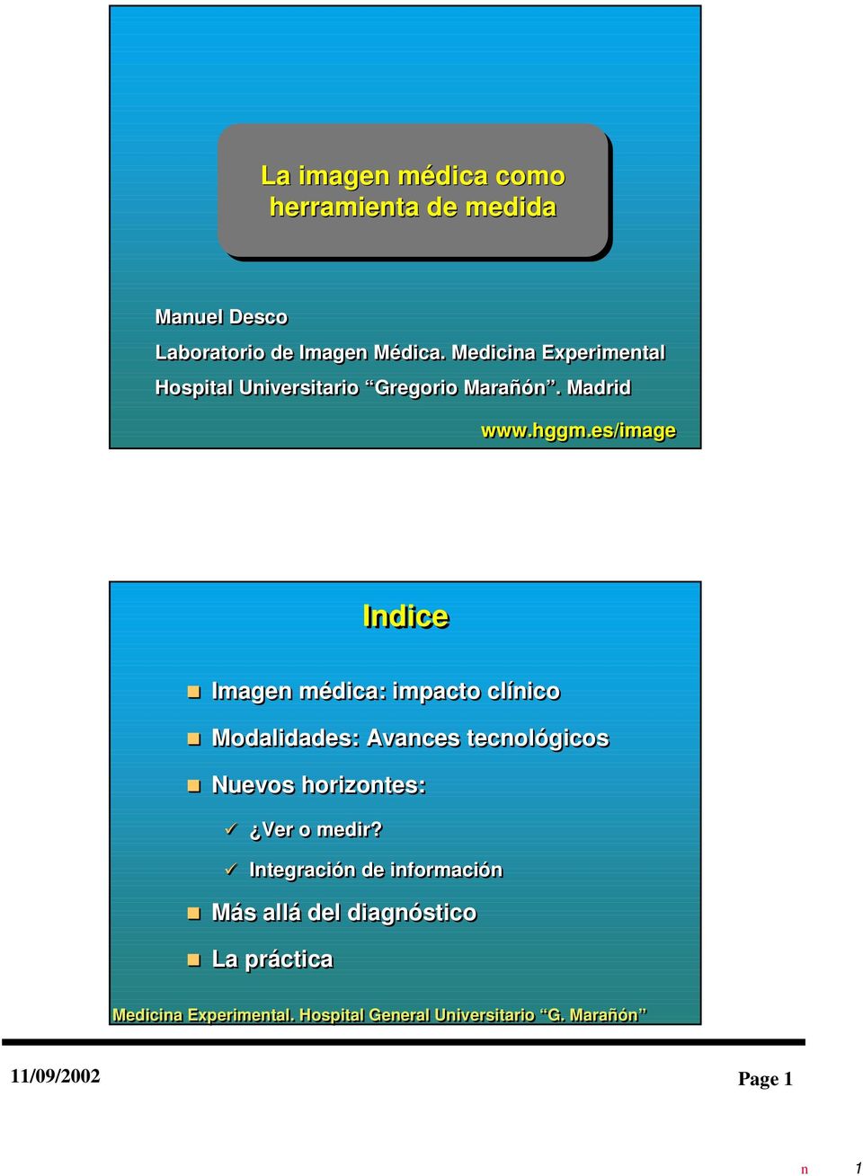 es/image Indice Imagen médica: impacto clínico Modalidades: Avances tecnológicos Nuevos