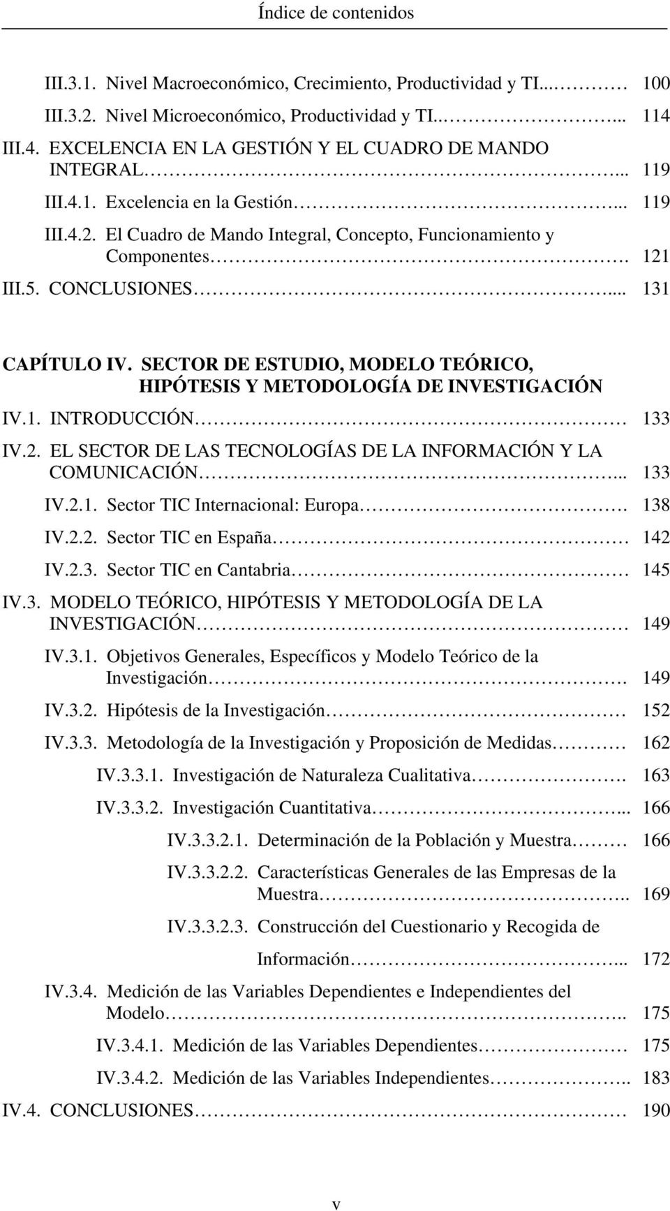 CONCLUSIONES... 131 CAPÍTULO IV. SECTOR DE ESTUDIO, MODELO TEÓRICO, HIPÓTESIS Y METODOLOGÍA DE INVESTIGACIÓN IV.1. INTRODUCCIÓN 133 IV.2.