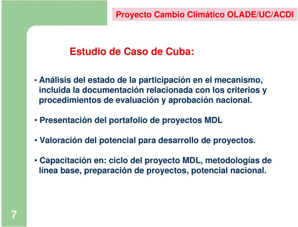 Presentación del portafolio de proyectos MDL Valoración del potencial para desarrollo de proyectos.