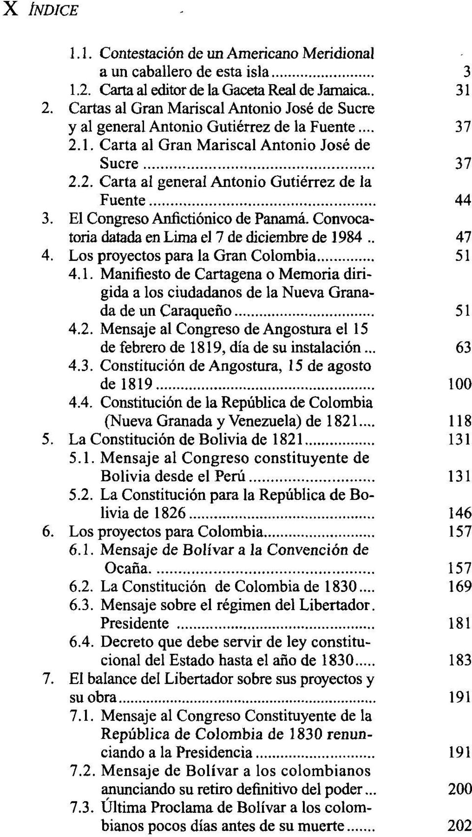 El Congreso Anfictiónico de Panamá. Convocatoria datada en Lima el 7 de diciembre de 1984.. 47 4. Los proyectos para la Gran Colombia 51 4.1. Manifiesto de Cartagena o Memoria dirigida a los ciudadanos de la Nueva Granada de un Caraqueño 51 4.