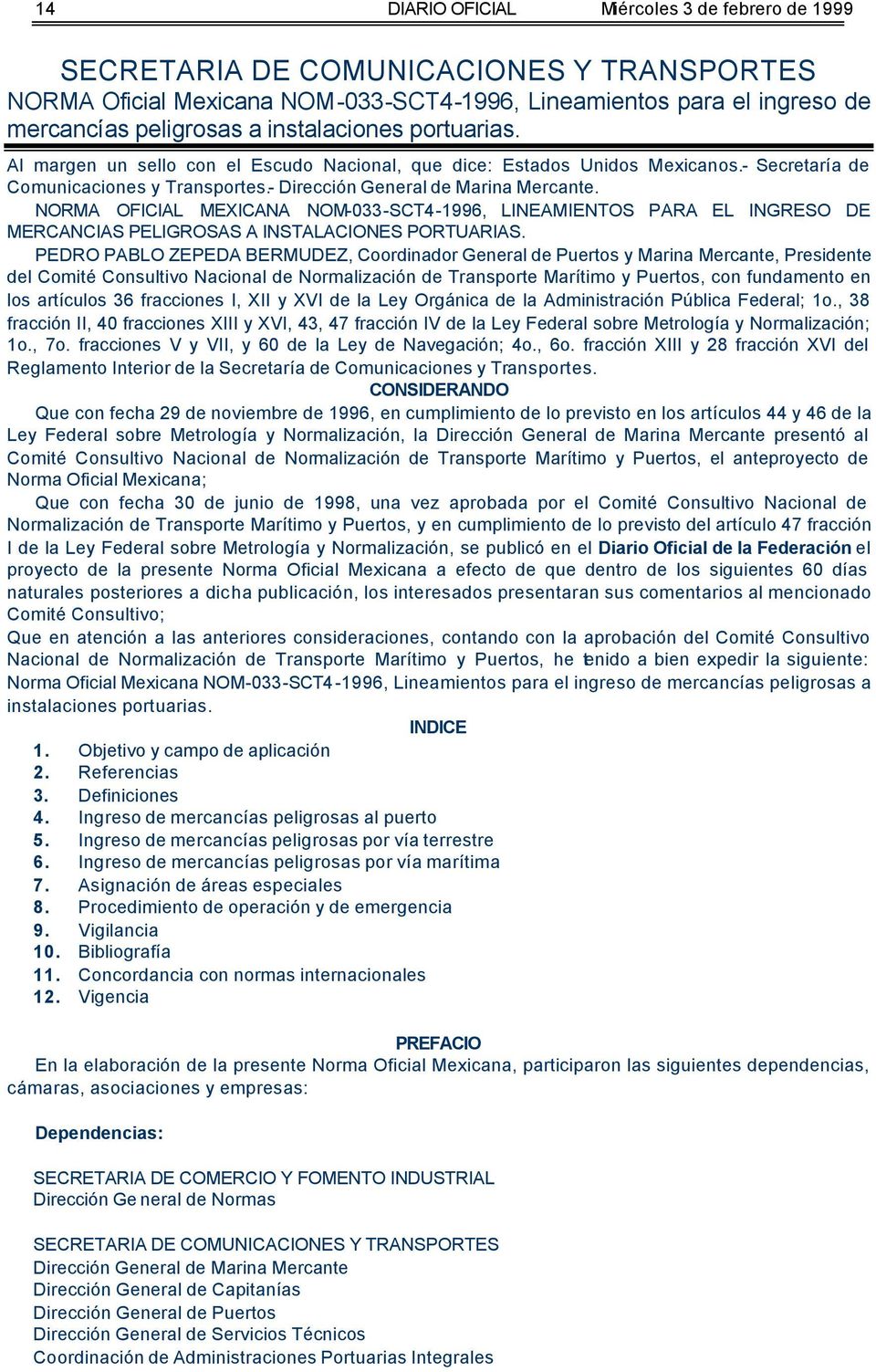 NORMA OFICIAL MEXICANA NOM-033-SCT4-1996, LINEAMIENTOS PARA EL INGRESO DE MERCANCIAS PELIGROSAS A INSTALACIONES PORTUARIAS.