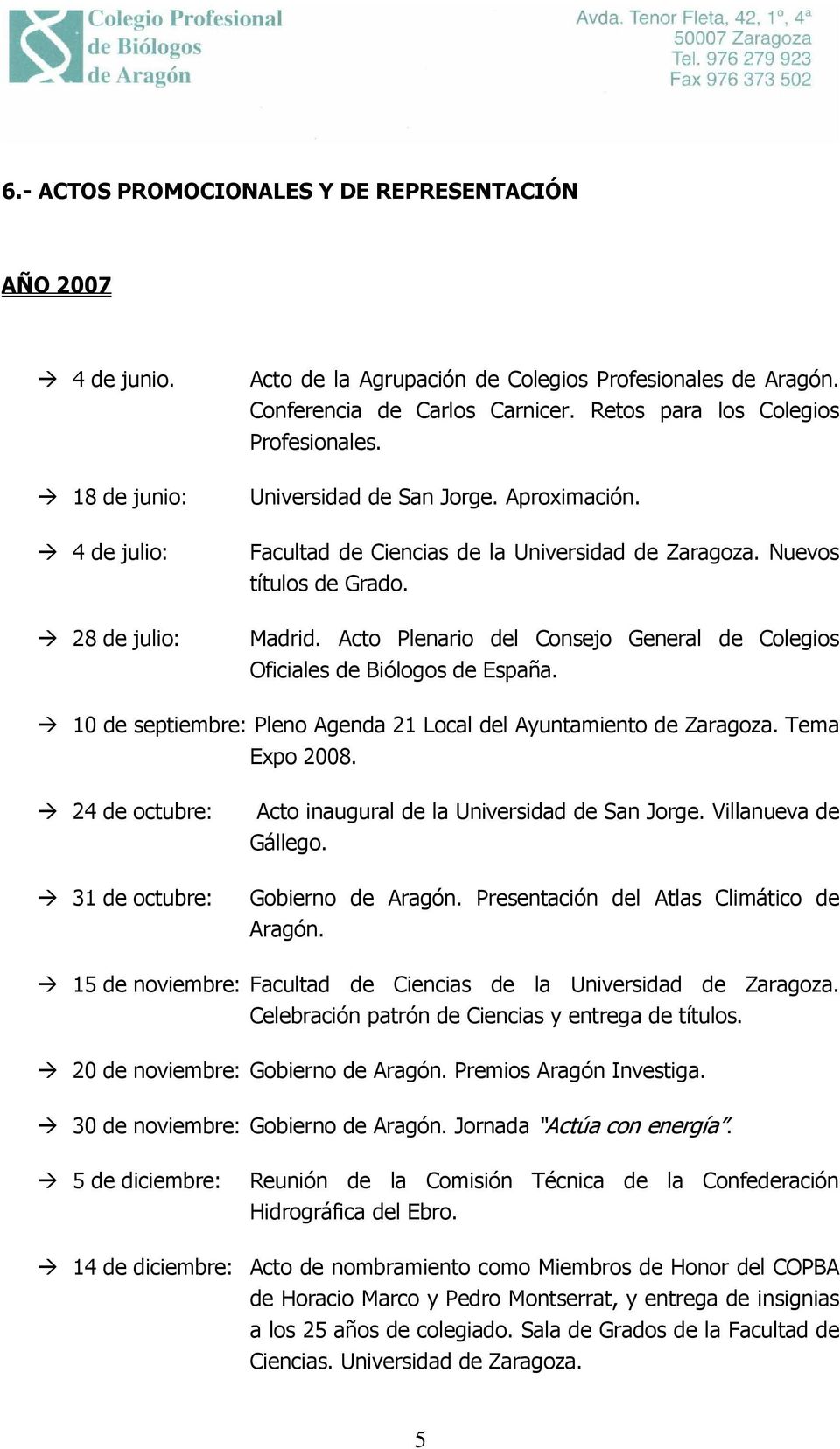Acto Plenario del Consejo General de Colegios Oficiales de Biólogos de España. 10 de septiembre: Pleno Agenda 21 Local del Ayuntamiento de Zaragoza. Tema Expo 2008.