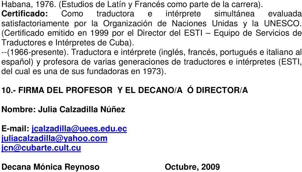 (Certificado emitido en 1999 por el Director del ESTI Equipo de Servicios de Traductores e Intérpretes de Cuba). --(1966-presente).