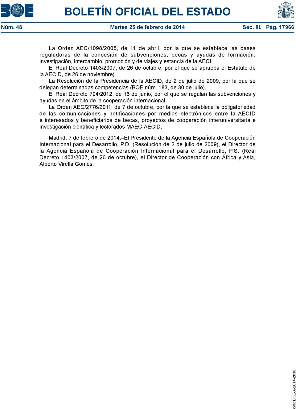 viajes y estancia de la AECI. El Real Decreto 1403/2007, de 26 de octubre, por el que se aprueba el Estatuto de la AECID, de 26 de noviembre).