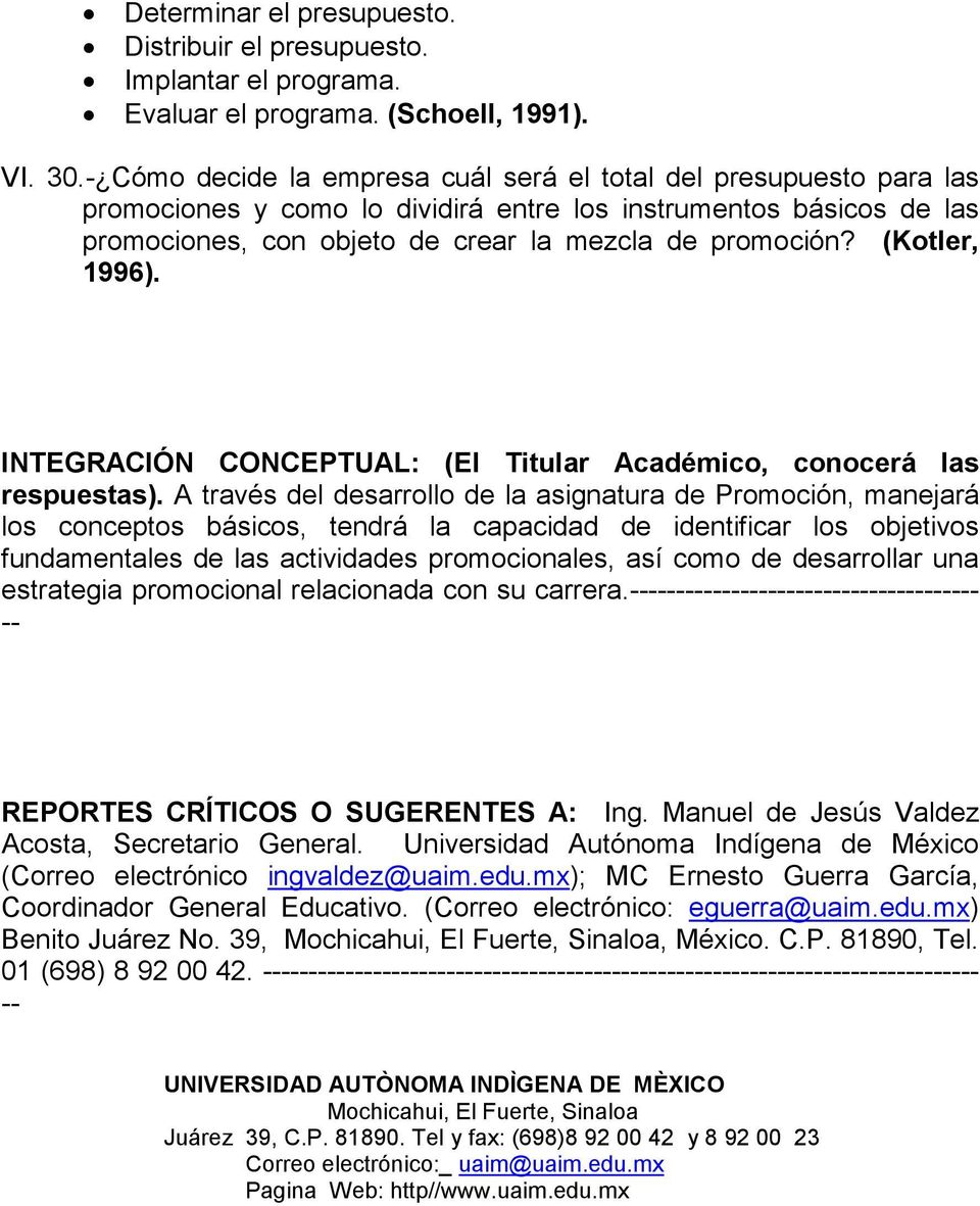 (Kotler, 1996). INTEGRACIÓN CONCEPTUAL: (El Titular Académico, conocerá las respuestas).