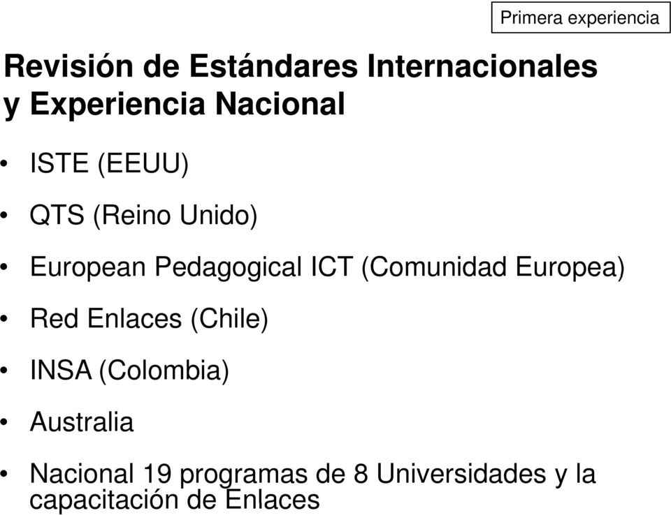 Pedagogical ICT (Comunidad Europea) Red Enlaces (Chile) INSA