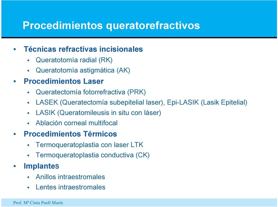 (Lasik Epitelial) LASIK (Queratomileusis in situ con láser) Ablación corneal multifocal Procedimientos Térmicos