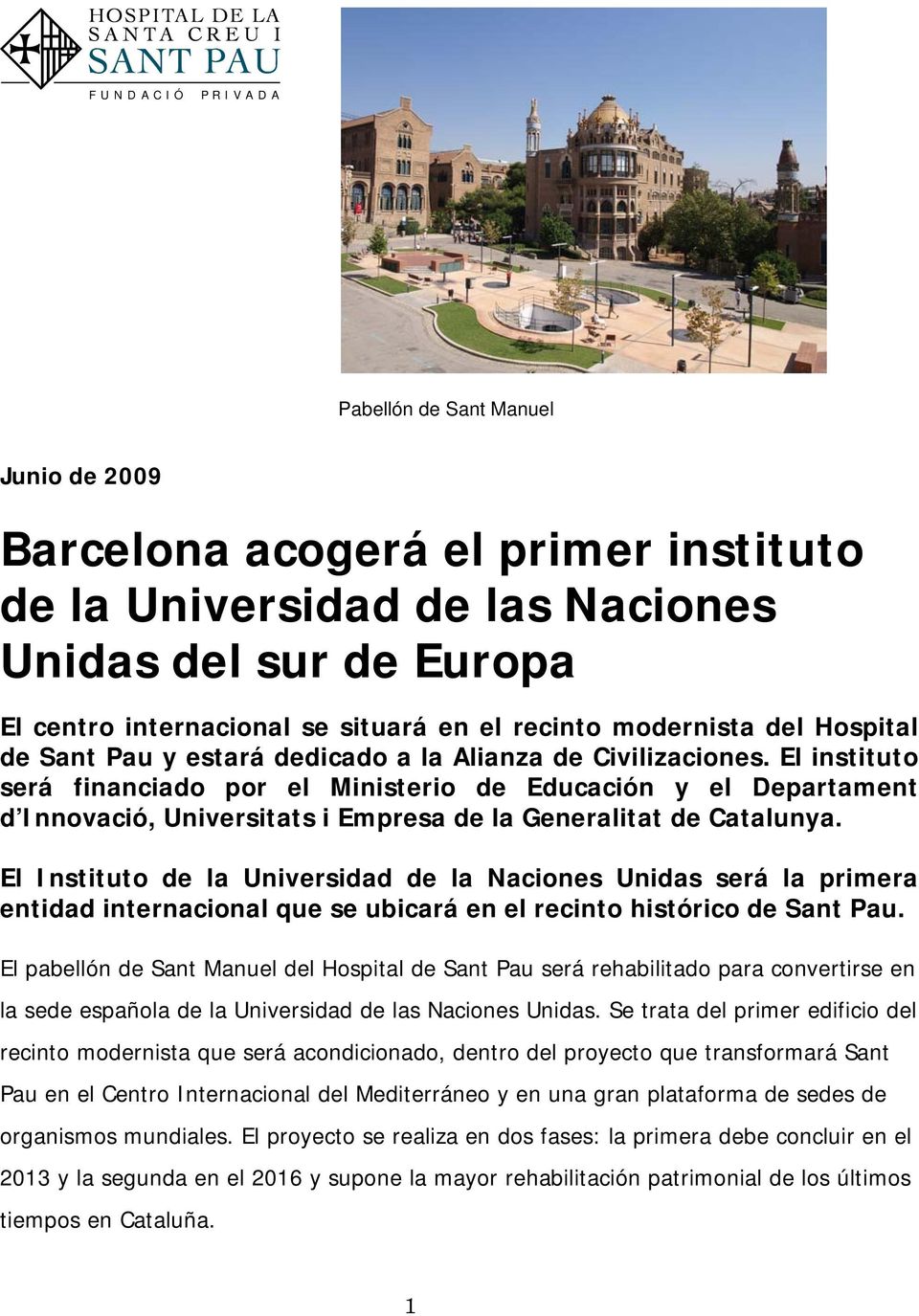 El instituto será financiado por el Ministerio de Educación y el Departament d Innovació, Universitats i Empresa de la Generalitat de Catalunya.