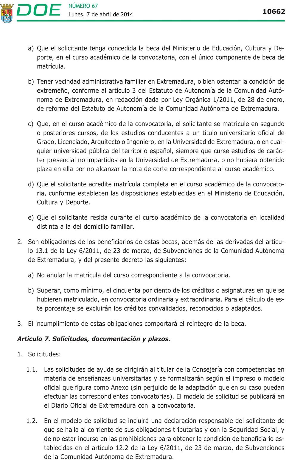redacción dada por Ley Orgánica 1/2011, de 28 de enero, de reforma del Estatuto de Autonomía de la Comunidad Autónoma de Extremadura.