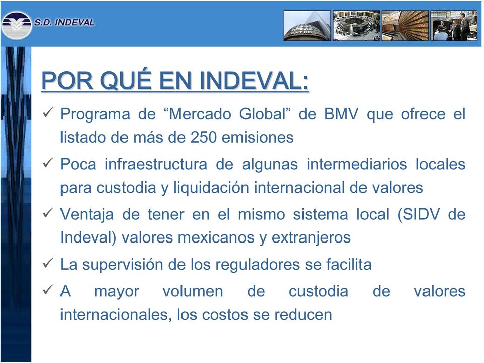 Ventaja de tener en el mismo sistema local (SIDV de Indeval) valores mexicanos y extranjeros La