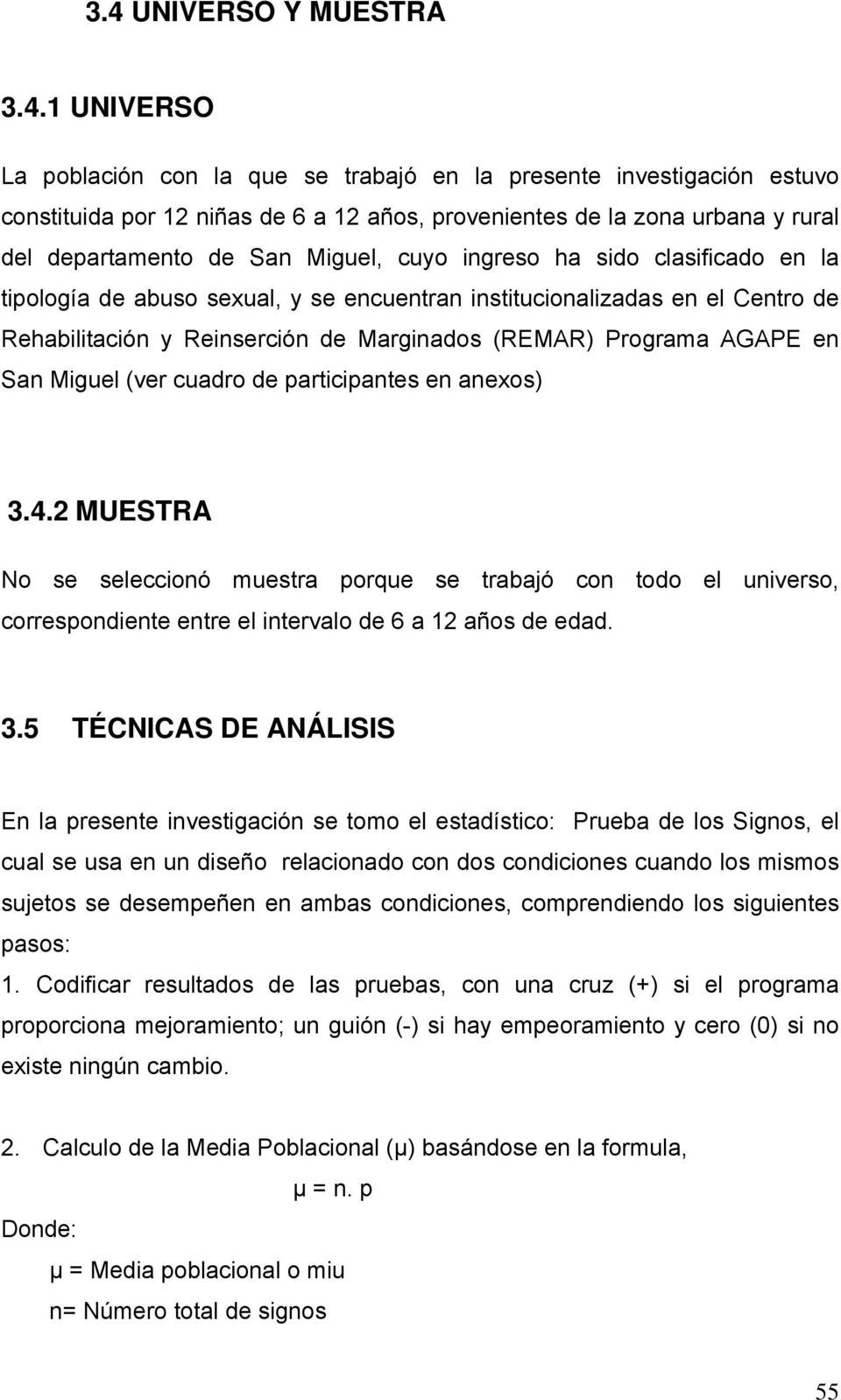Programa AGAPE en San Miguel (ver cuadro de participantes en anexos) 3.4.