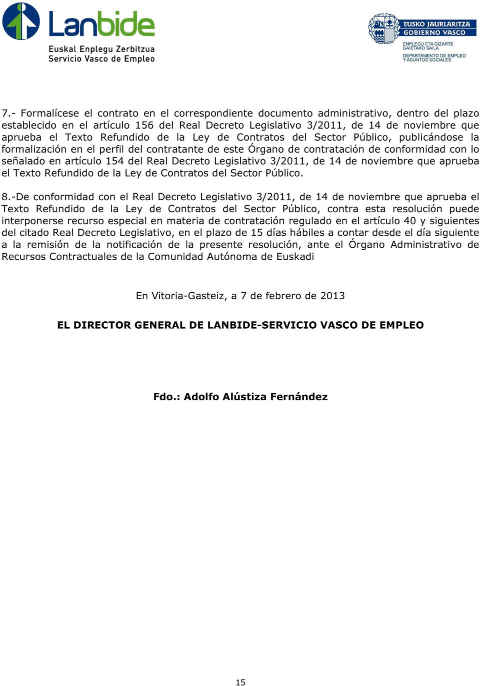Real Decreto Legislativo 3/2011, de 14 de noviembre que aprueba el Texto Refundido de la Ley de Contratos del Sector Público. 8.