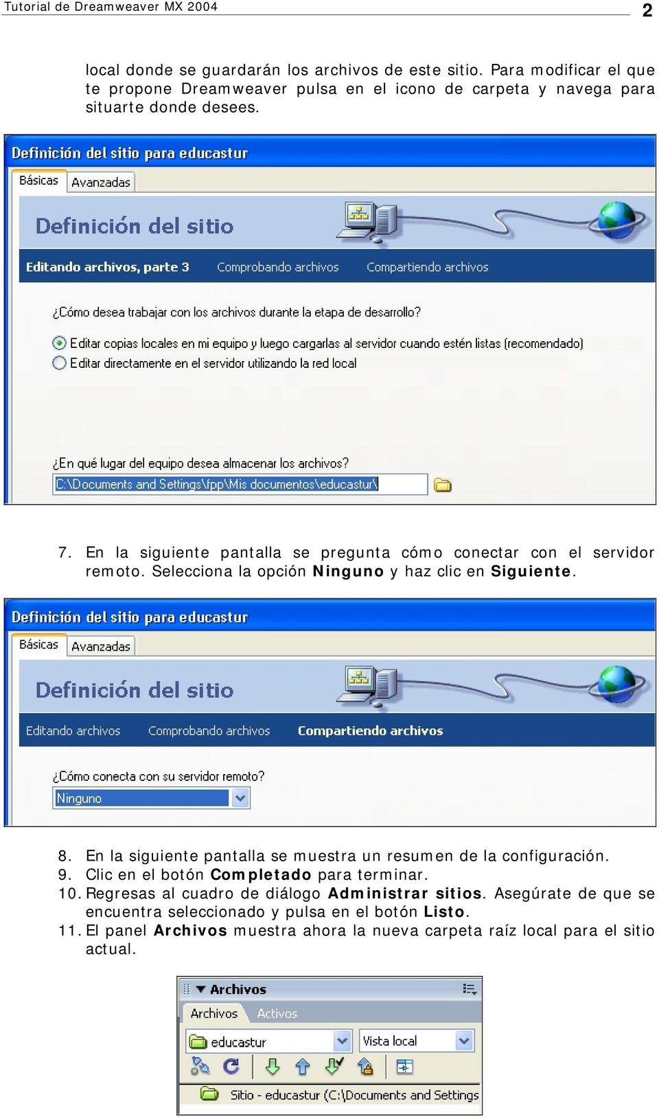 En la siguiente pantalla se pregunta cómo conectar con el servidor remoto. Selecciona la opción Ninguno y haz clic en Siguiente. 8.