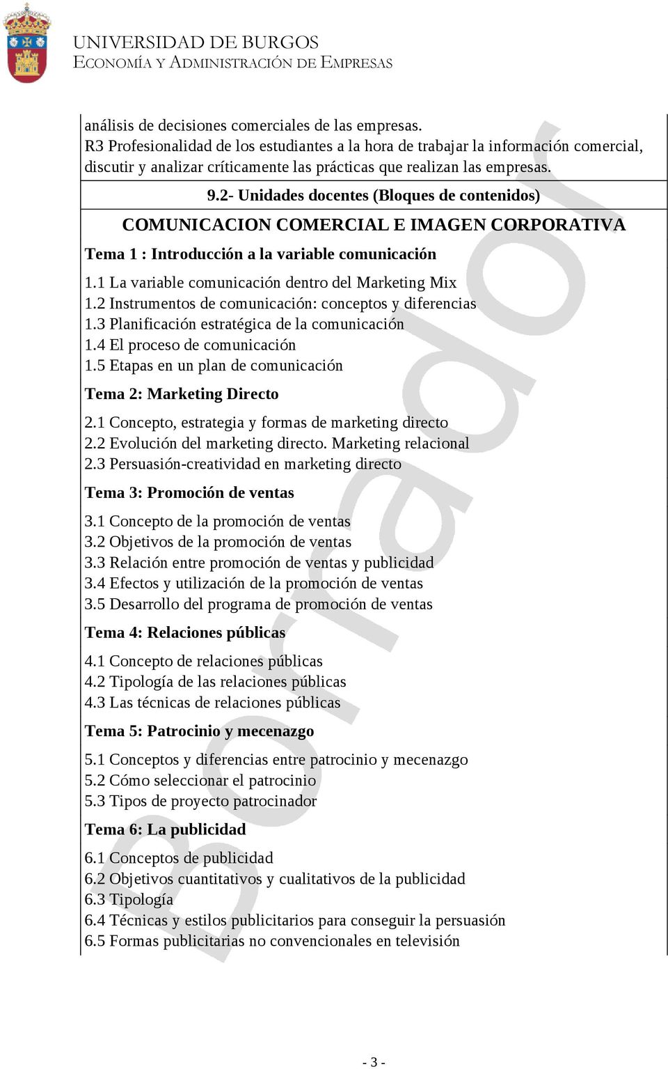 2- Unidades docentes (Bloques de contenidos) COMUNICACION COMERCIAL E IMAGEN CORPORATIVA Tema 1 : Introducción a la variable comunicación 1.1 La variable comunicación dentro del Marketing Mix 1.