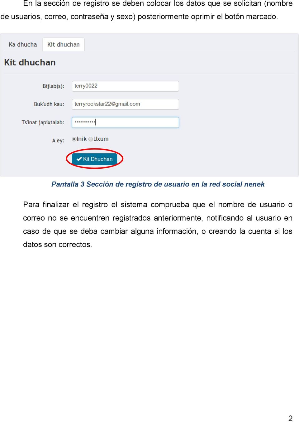 Pantalla 3 Sección de registro de usuario en la red social nenek Para finalizar el registro el sistema comprueba que