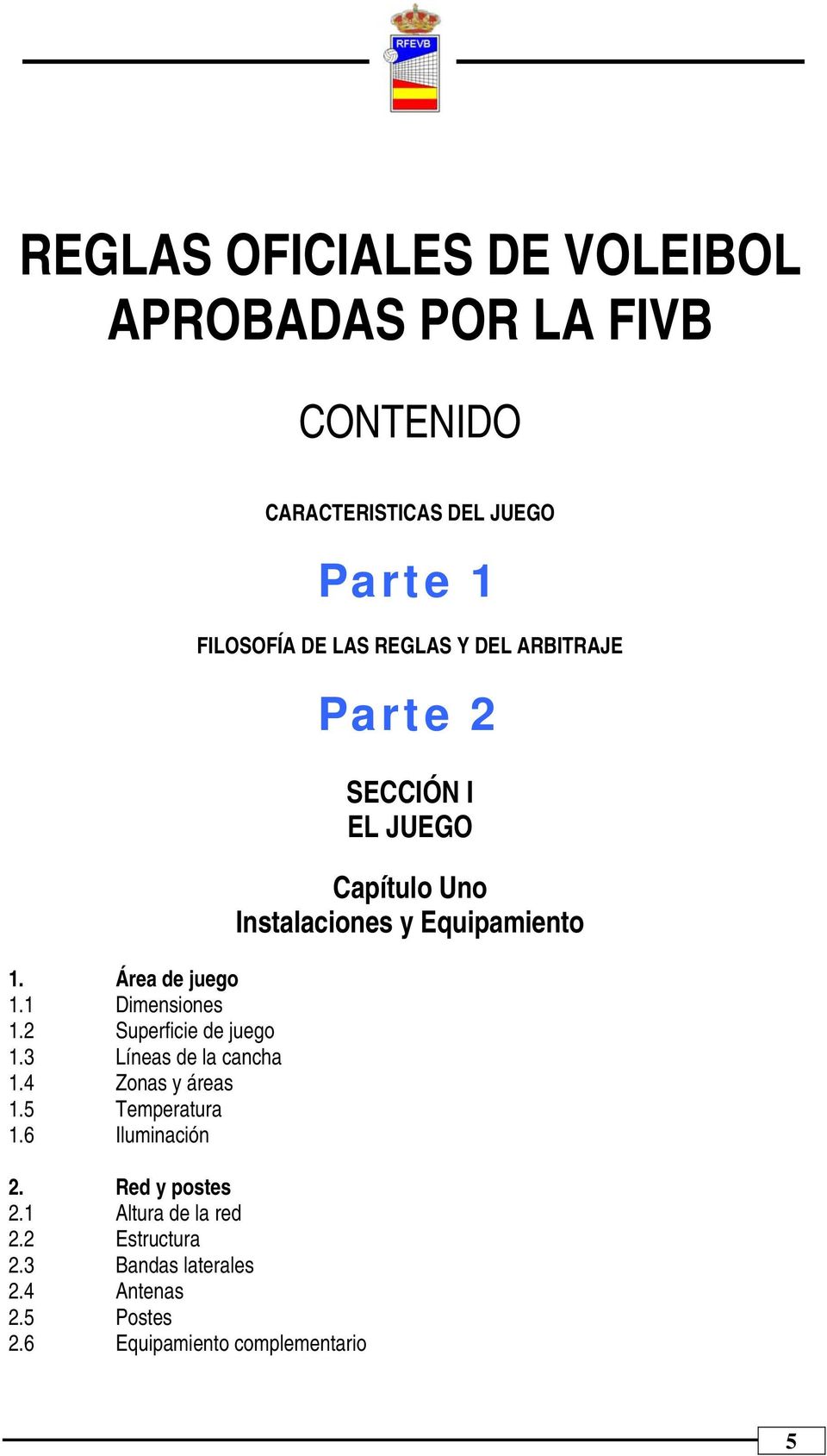 1 Altura de la red 2.2 Estructura 2.3 Bandas laterales 2.4 Antenas 2.5 Postes 2.