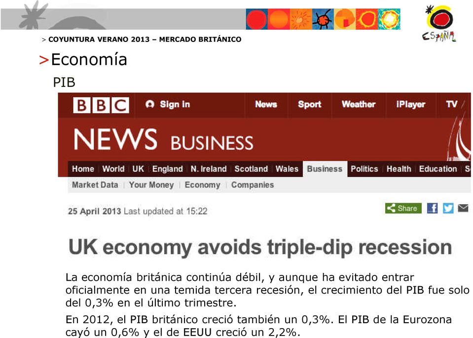recesión, el crecimiento del PIB fue solo del 0,3% en el último trimestre.