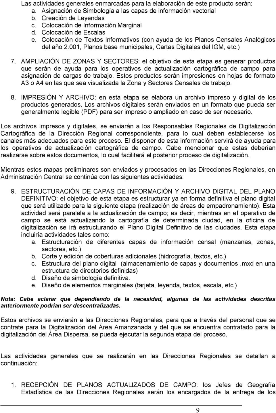 001, Planos base municipales, Cartas Digitales del IGM, etc.) 7.