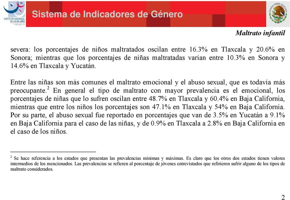 2 En general el tipo de maltrato con mayor prevalencia es el emocional, los porcentajes de niñas que lo sufren oscilan entre 48.7% en Tlaxcala y 60.