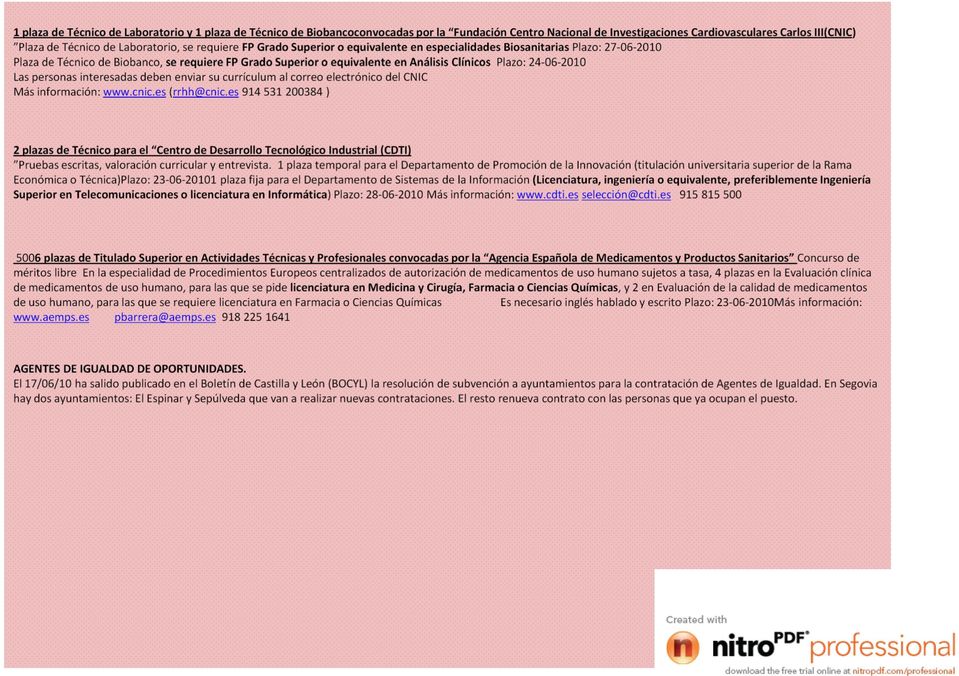 2010 Las personas interesadas deben enviar su currículum al correo electrónico del CNIC Más información: www.cnic.es (rrhh@cnic.