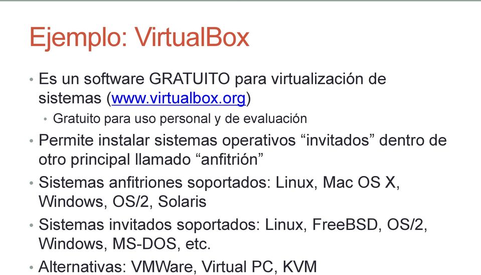 de otro principal llamado anfitrión Sistemas anfitriones soportados: Linux, Mac OS X, Windows, OS/2,