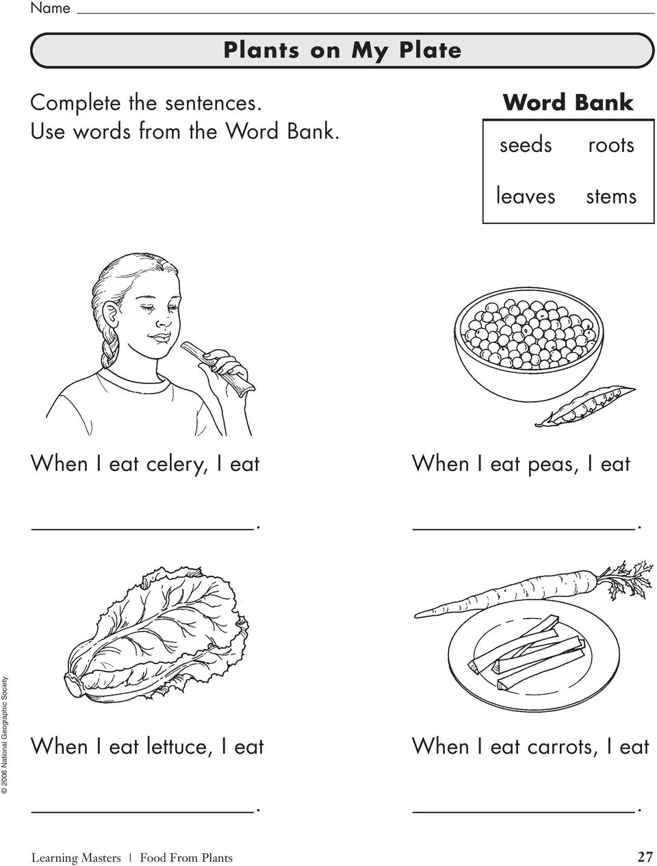 Word Bank seeds roots leaves stems When I eat celery, I eat