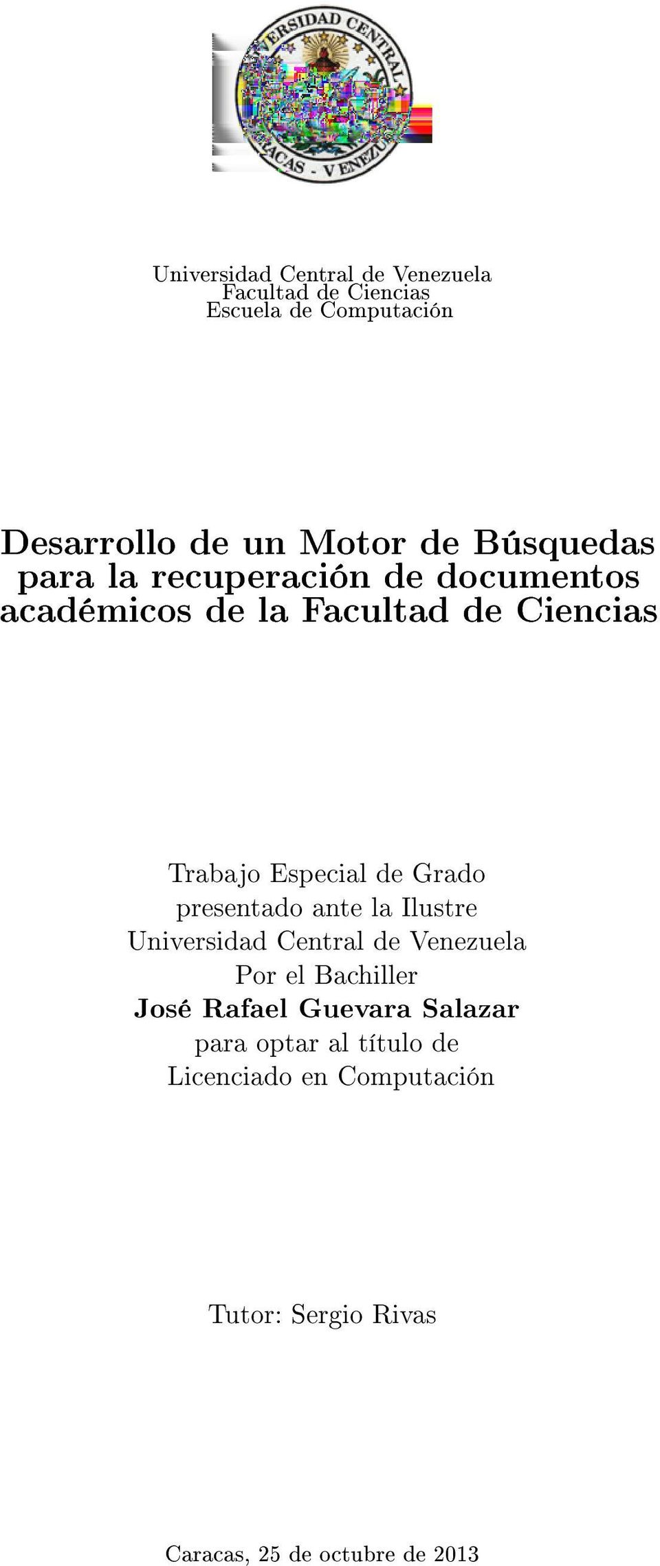 Grado presentado ante la Ilustre Universidad Central de Venezuela Por el Bachiller José Rafael Guevara