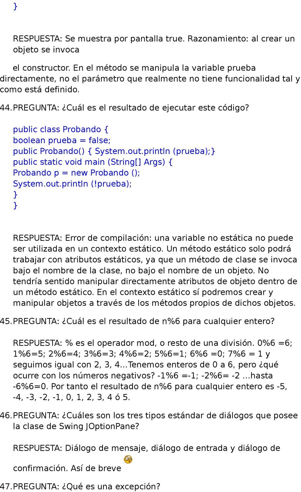 public class Probando { boolean prueba = false; public Probando() { System.out.println (p