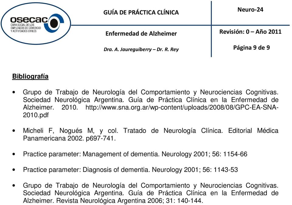 Tratado de Neurología Clínica. Editorial Médica Panamericana 2002. p697-741. Practice parameter: Management of dementia.