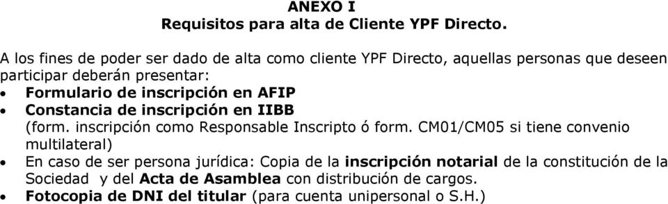 inscripción en AFIP Constancia de inscripción en IIBB (form. inscripción como Responsable Inscripto ó form.