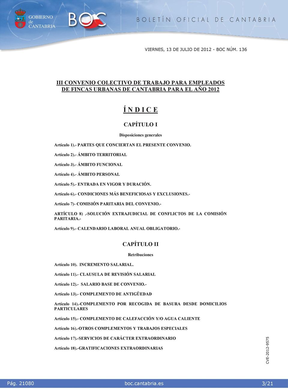 - CONDICIONES MÁS BENEFICIOSAS Y EXCLUSIONES.- Artículo 7)- COMISIÓN PARITARIA DEL CONVENIO.- ARTÍCULO 8).-SOLUCIÓN EXTRAJUDICIAL DE CONFLICTOS DE LA COMISIÓN PARITARIA.- Artículo 9).