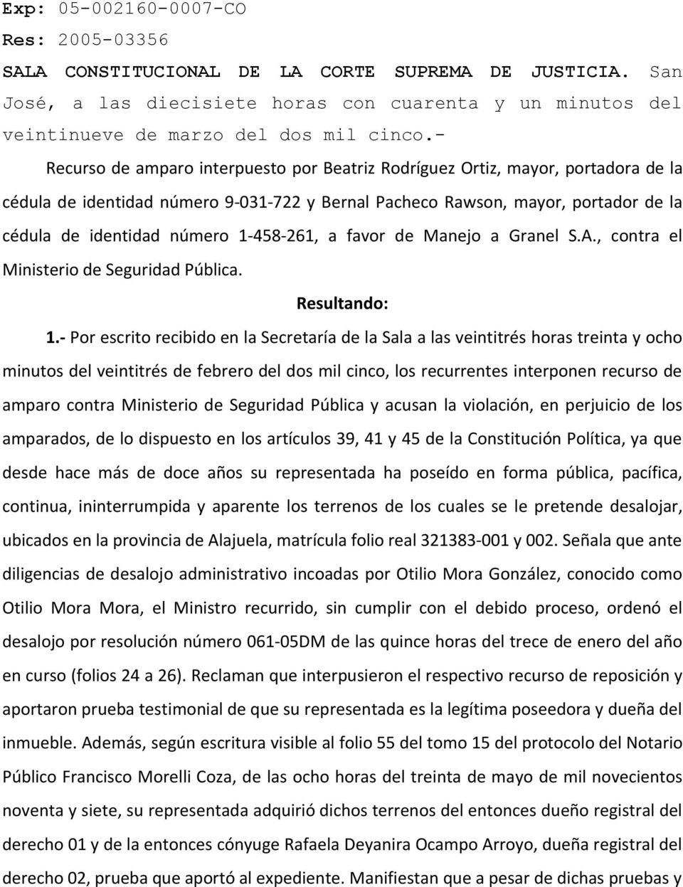 1-458-261, a favor de Manejo a Granel S.A., contra el Ministerio de Seguridad Pública. Resultando: 1.
