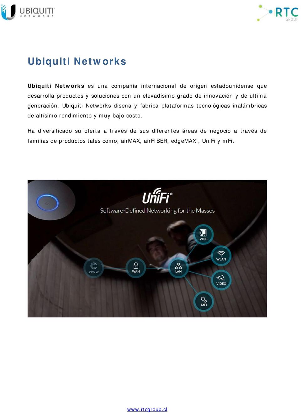 Ubiquiti Networks diseña y fabrica plataformas tecnológicas inalámbricas de altísimo rendimiento y muy bajo costo.