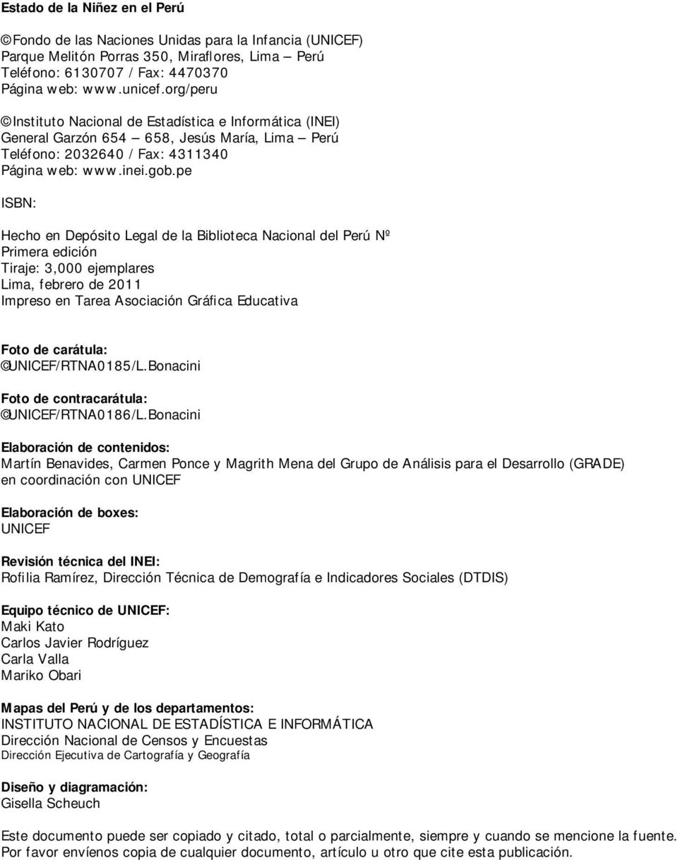 pe ISBN: Hecho en Depósito Legal de la Biblioteca Nacional del Perú Nº Primera edición Tiraje: 3,000 ejemplares Lima, febrero de 2011 Impreso en Tarea Asociación Gráfica Educativa Foto de carátula: