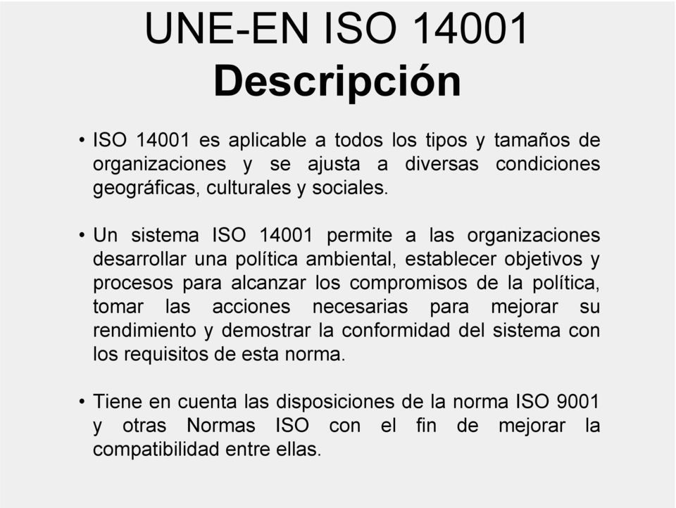 Un sistema ISO 14001 permite a las organizaciones desarrollar una política ambiental, establecer objetivos y procesos para alcanzar los compromisos