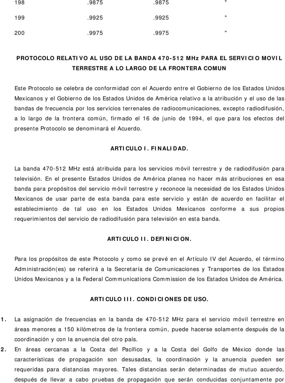 los Estados Unidos Mexicanos y el Gobierno de los Estados Unidos de América relativo a la atribución y el uso de las bandas de frecuencia por los servicios terrenales de radiocomunicaciones, excepto