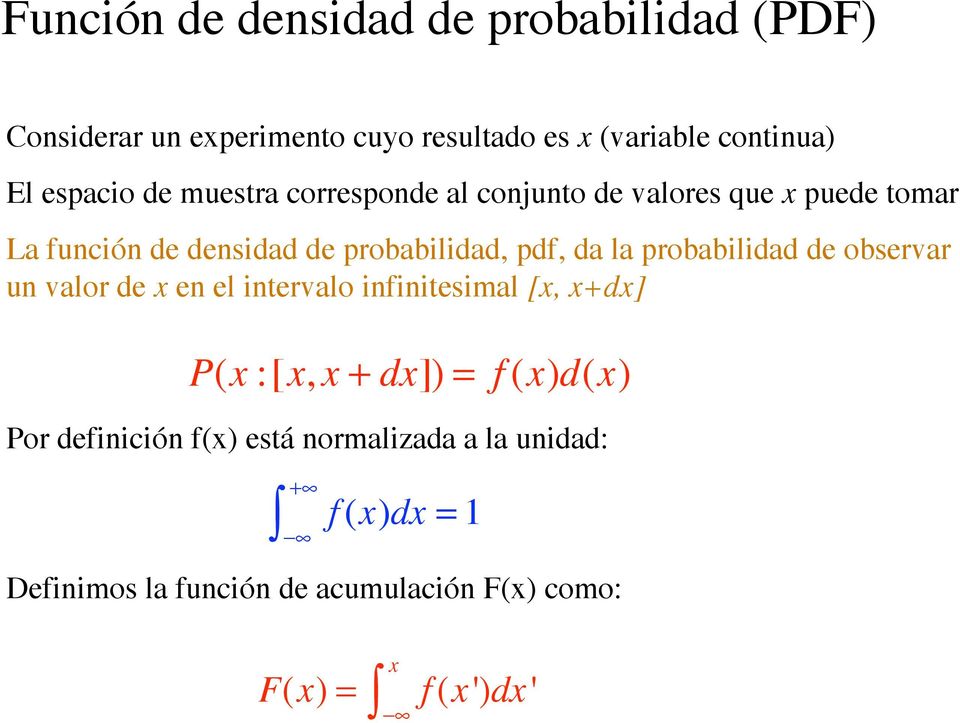 da la probabilidad de observar un valor de x en el intervalo infinitesimal [x, x+dx] P(x :[x, x + dx]) = f (x)d(x)