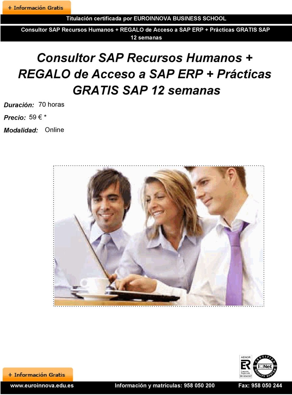 SAP Consultor SAP  SAP Duración: 70 horas Precio: 59 * Modalidad: