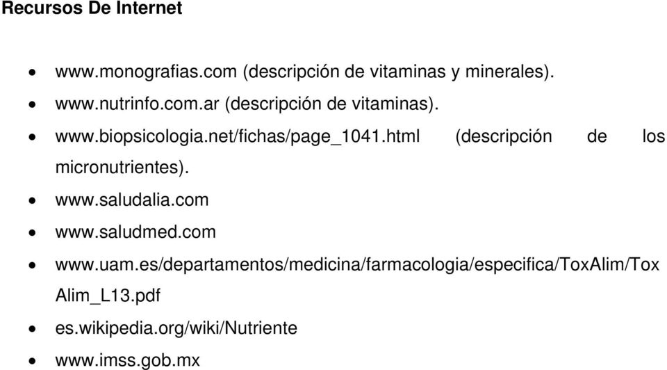 html (descripción de los micronutrientes). www.saludalia.com www.saludmed.com www.uam.