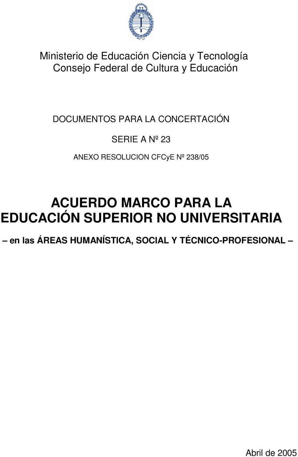 RESOLUCION CFCyE Nº 238/05 ACUERDO MARCO PARA LA EDUCACIÓN SUPERIOR NO