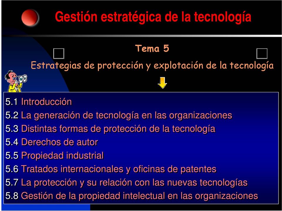 3 Distintas formas de protección de la tecnología 5.4 Derechos de autor 5.5 Propiedad industrial 5.