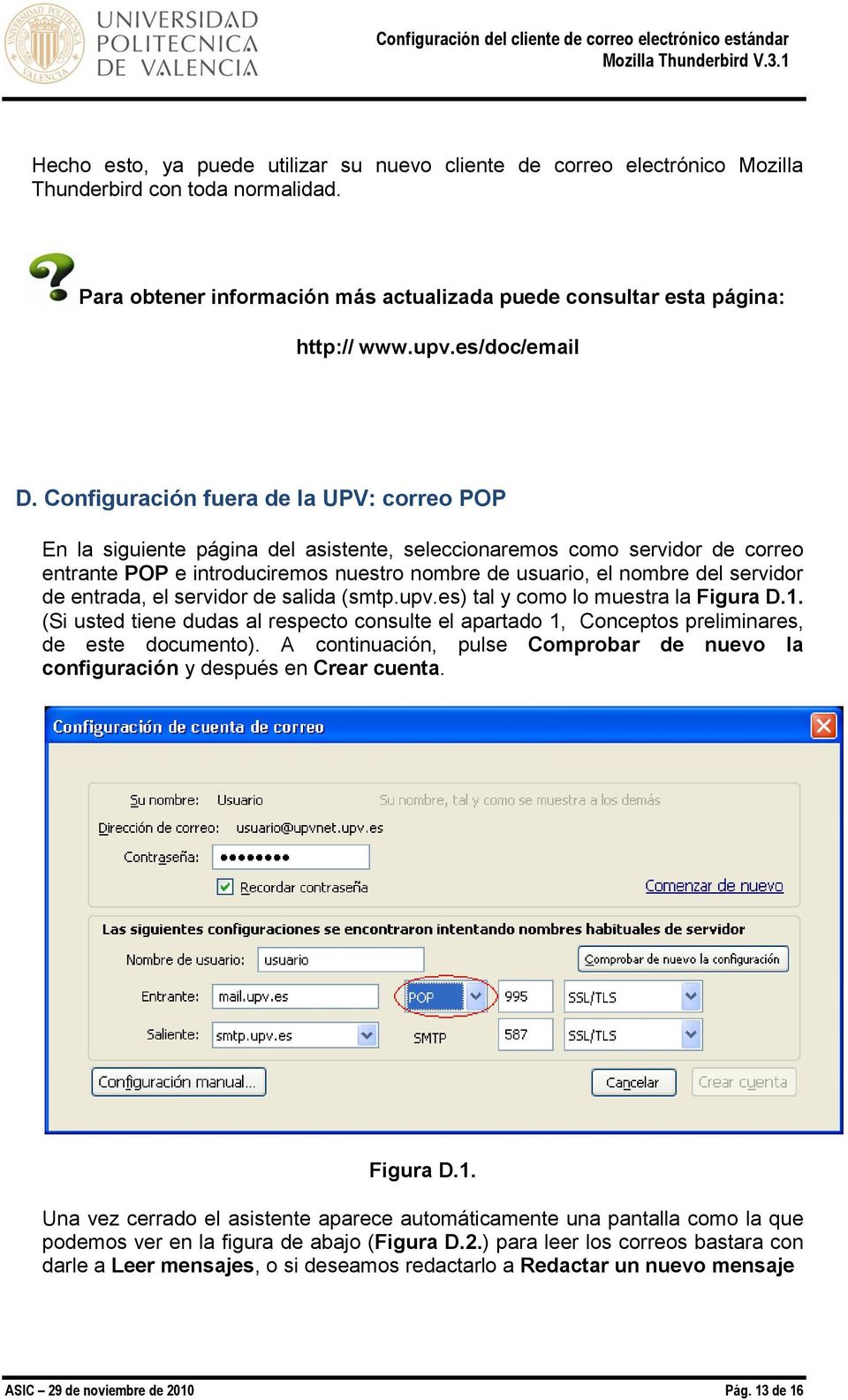 Configuración fuera de la UPV: correo POP En la siguiente página del asistente, seleccionaremos como servidor de correo entrante POP e introduciremos nuestro nombre de usuario, el nombre del servidor